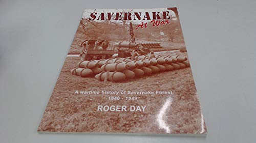 Savernake at War : A Wartime History of Savernake Forest, 1940-... by Day, Roger - Bild 1 von 2