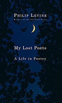 #ad My Lost Poets : A Life in Poetry Hardcover Philip Levine $6.41
