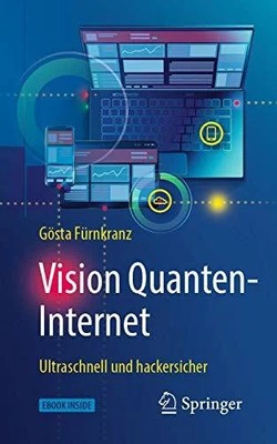 Vision Quanten-Internet: Ultraschnell und hackersicher Buch Springer