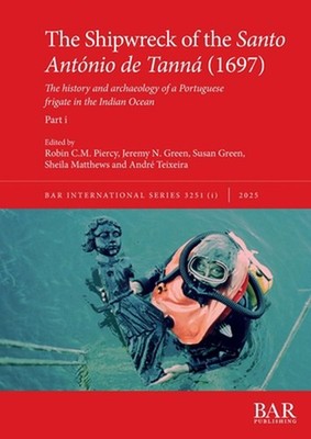 The Shipwreck of the Santo Antnio de Tann (1697), Part i: The history and archae