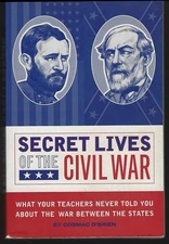 Secret Lives Civil War What Your Teachers Never Told You Cormac O'Brien 2007