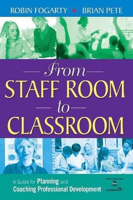 From Staff Room to Classroom: A Guide for Planning and Coaching Professional Dev