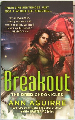 Aguirre, Ann - Breakout [The Dred Chronicles #3] PBO 1st Edition 2015 Fine
