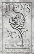 Titan's Nest by T D Orel: New