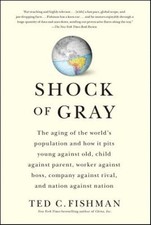 Shock of Gray : The Aging of the World's Population and How it Pits Young Aga...