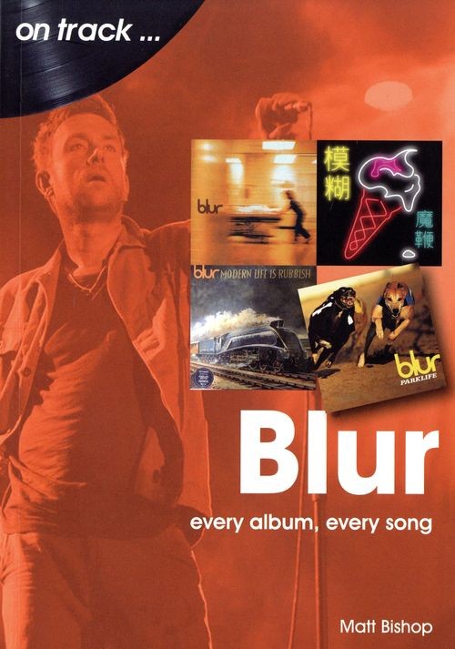 Blur On Track : Every Album, Every Song Matt Bishop - Image 4