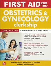FIRST AID FOR THE OBSTETRICS AND GYNECOLOGY CLERKSHIP, By Latha Ganti & Matthew