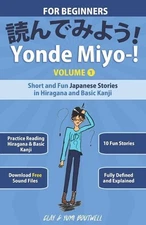 Yonde Miyo-!: Short and Fun Japanese Stories in Hiragana and Basic Kanji by Yumi