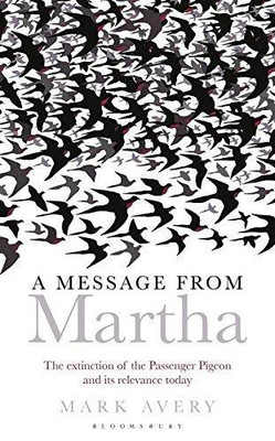 Eine Nachricht von Martha: Das Aussterben der Passagiertaube... - Avery, Mark