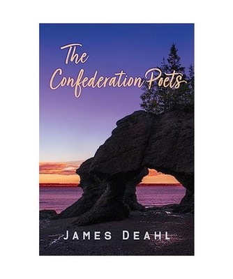 The Confederation Poets: The Founding of a Canadian Poetry, 1880 to the First Wo
