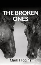 The Broken Ones - Higgins, Mark - Good - See condition notes
