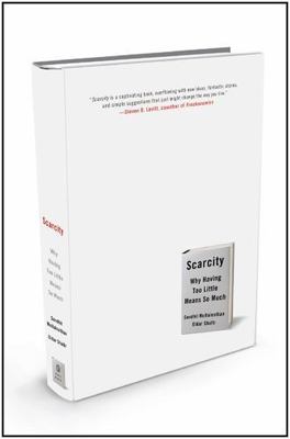 Scarcity: Why Having Too Little Means So Much, Mullainathan, Sendhil, Shafir, El