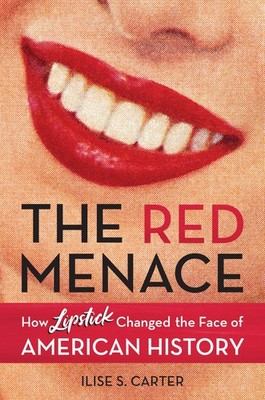 The Red Menace: How Lipstick Changed the Face of American History - hardcove...