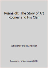 Ruanaidh: The Story of Art Rooney and His Clan by Art Rooney Jr.; Roy McHugh