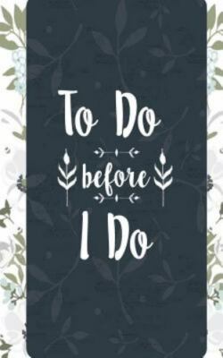 To Do Before I Do: Wedding Journal Checklist Notes, Thoughts, Small Blank Lined 
