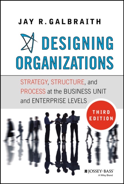Designing Organizations : Strategy, Structure, And Process At The Business Unit And Enterprise Levels Jay R. (Center For Effective Organizations At The Universit Galbraith - Image 5