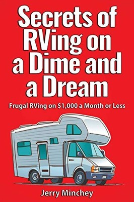 Secrets of Rving on a Dime and a Dream : Frugal Rving o -  NEW Jerry Minchey 201