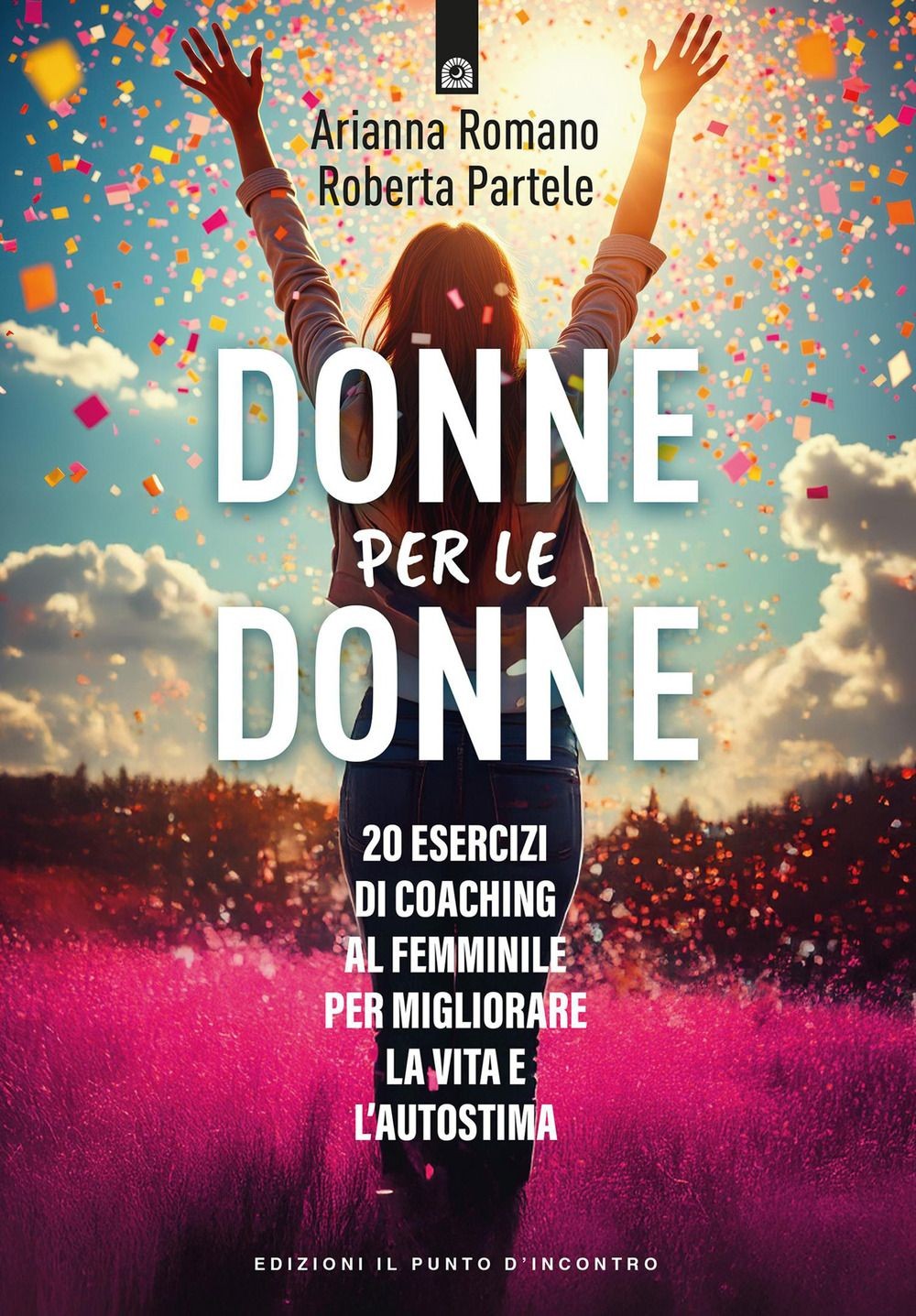 Libri Arianna Romano - Donne Per Le Donne. 0 Esercizi Di Coaching Al Femminile P