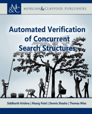 Automated Verification of Concurrent Search Structures (Synthesis Lectures on Co
