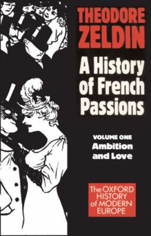 France, 1848-1945 : Ambition and Love Paperback Theodore Zeldin