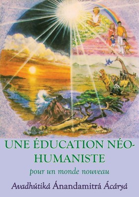 Une Education neohumaniste, s appuyant sur la sagesse du yoga et les sciences...