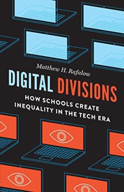 Digital Divisions by Matthew H. Rafalow (Paperback Book)