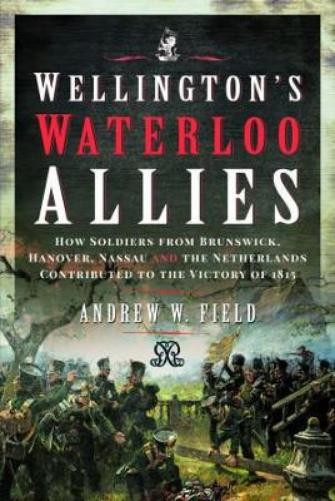 Andrew W Field Wellington's Waterloo Allies (Hardback) (US IMPORT)