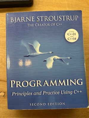 Programming: Principles and Practice Using C++ by Bjarne Stroustrup, 2nd Edition