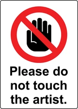PLEASE DO NOT TOUCH THE ARTIST. | Adhesive Vinyl Sign Decal
