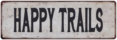 HAPPY TRAILS Vintage Look Rustic Metal Sign Chic Retro 106180035115