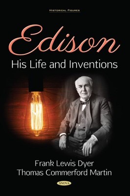 Edison : His Life and Inventions, Hardcover by Dyer, Frank Lewis; Martin, Tho...