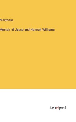 Memoir of Jesse and Hannah Williams by Anonymous Hardcover Book