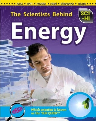 THE SCIENTISTS BEHIND ENERGY (SCI-HI: SCIENTISTS) By Andrew Solway **Excellent**