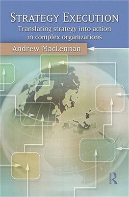 Strategy Execution: Translating Strategy Into Action in Complex Organizations (P