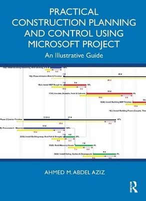 Practical Construction Planning and Control Using Microsoft P... - 9781032791142