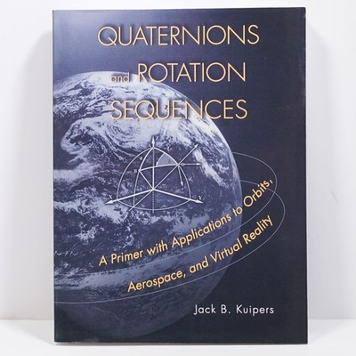 Quaternions and Rotation Sequences : A Primer with Applications to Orbits