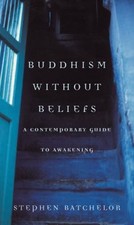 Buddhism Without Beliefs : A Contemporary Guide to Awakening Step