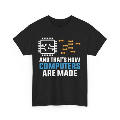 Computer Engineering Programmer That's How Computers Are Made Shirt