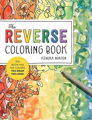 The Reverse Coloring Book(r): The Book Has the Colors, You Draw the Lines!