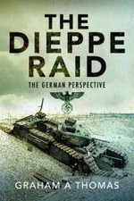 Graham A Thomas The Dieppe Raid (Hardback)