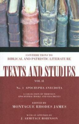 Texts and Studies: Apocrypha Anecdota No. 3. Vol II. Montague Rhodes James
