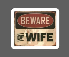 Beware Of Wife Sticker Sign Waterproof Caution Warning Danger Gift NEW
