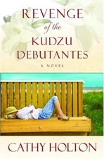 Revenge of the Kudzu Debutantes: A Novel