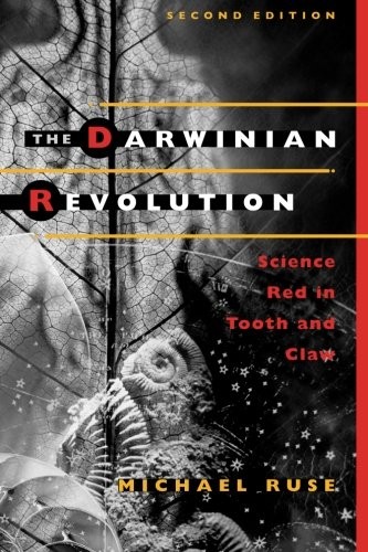 The Darwinian Revolution: Science Red in Tooth and Claw-Michael