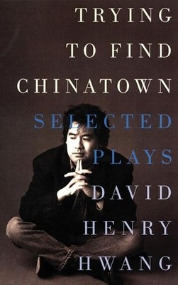 Trying to Find Chinatown: The Selec..., Hwang, David He