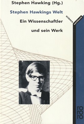 Stephen Hawking: Stephen Hawkings Welt, Ein Wissenschaftler und sein Werk