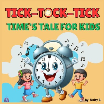 Time's Tale for Kids - Tick-Tock-Tick: Learning time for kids book with a whimsi