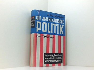 Die amerikanische Politik Brogan Denis, William: