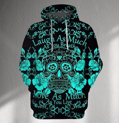 Laugh As Much Love As You Live Sugar Skull Hoodie, Teal Floral Rose Graphic
