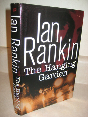 THE HANGING GARDEN Ian Rankin REBUS 1st Edition First Printing MYSTERY Crime